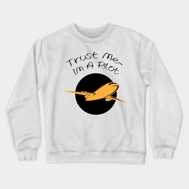 Trust Me I'm A Pilot Airplanes Gift Crewneck Sweatshirt by macshoptee